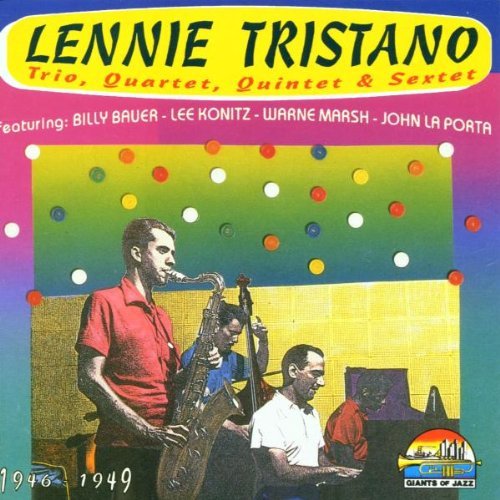 Lennie Tristano/1946-1949-Trio, Quartet, Quintet & Sextet