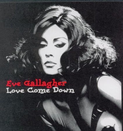Eve Gallagher/Love Come Down