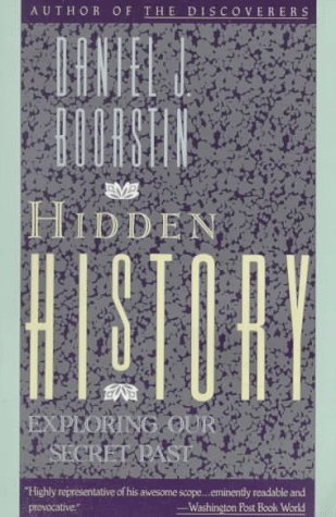 Daniel J. Boorstin/Hidden History: Exploring Our Secret Past