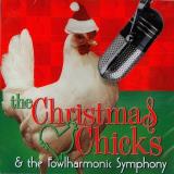 The Christmas Chicks And The Fowlharmonic Orchestr The Christmas Chicks And The Fowlharmonic Symphony 