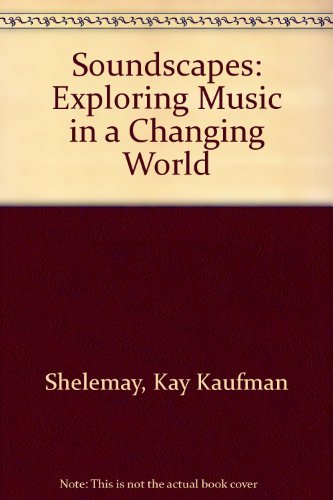 Shelemay/Soundscapes: Exploring Music In A Changing World
