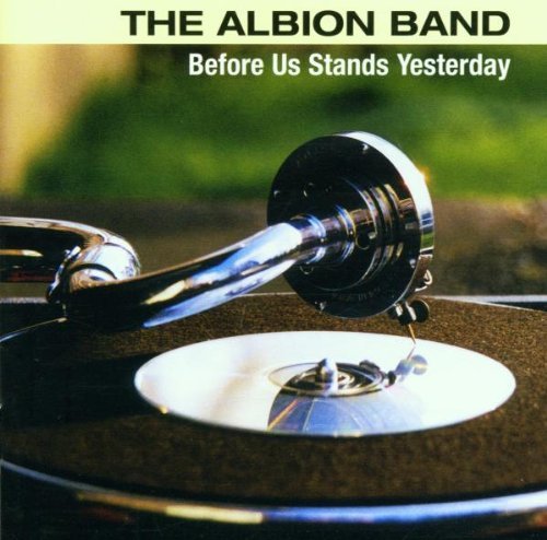 Albion Band/Before Us Stands Yesterday