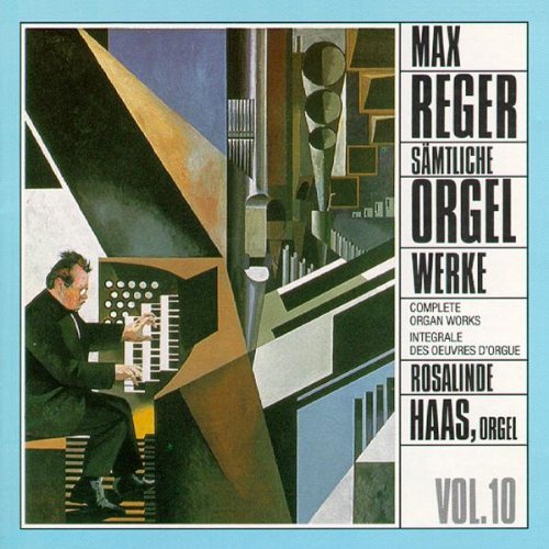 Rosalinde Haas Max Reger/Reger: Complete Organ Works, Vol. 10