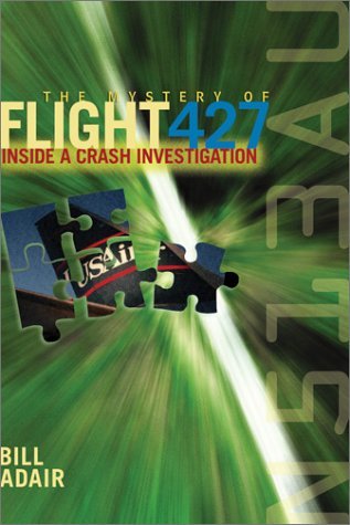Bill Adair/The Mystery Of Flight 427: Inside A Crash Investig