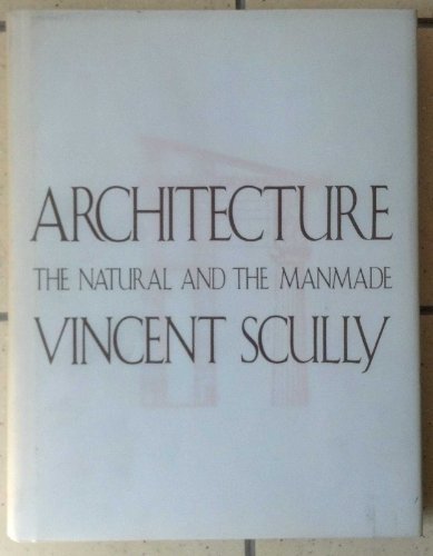 Vincent Scully/Architecture: The Natural And The Manmade