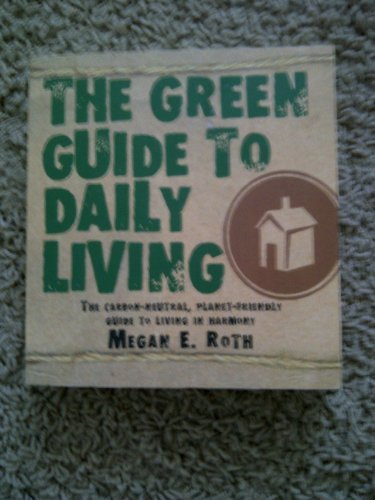 Megan E. Roth/The Green Guide To Daily Living: The Carbon-Neutra