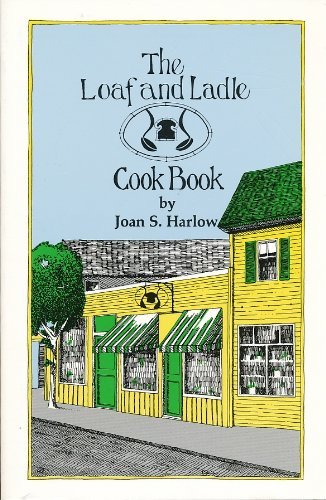 Joan S. Harlow The Loaf And Ladle Cook Book 
