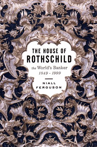 Niall Ferguson House Of Rothschild The World's Banker 1848 1999 