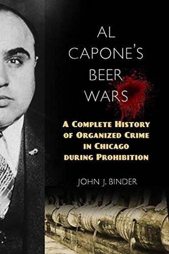 John J. Binder/Al Capone's Beer Wars@A Complete History of Organized Crime in Chicago