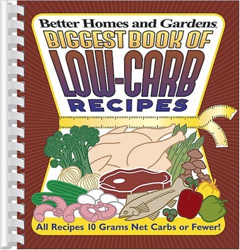 Better Homes And Gardens Biggest Book Of Low Carb Recipes (better Homes & G 