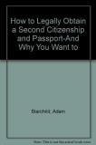 Adam Starchild How To Legally Obtain A Second Citizenship And Pas 
