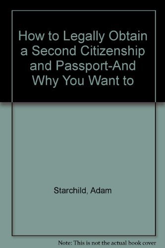 Adam Starchild/How To Legally Obtain A Second Citizenship And Pas