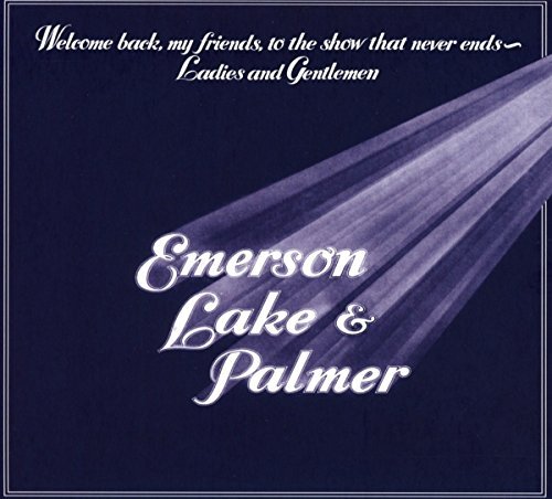 Emerson Lake & Palmer Welcome Back My Friends To The Show That Never Ends Ladies And Gentlemen 