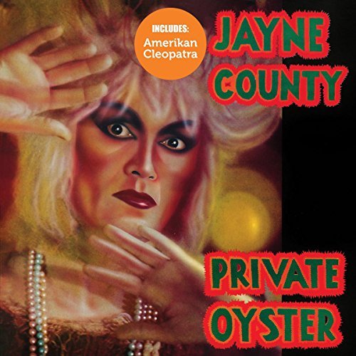 Jayne County/Amerikan Cleopatra/Private Oyster