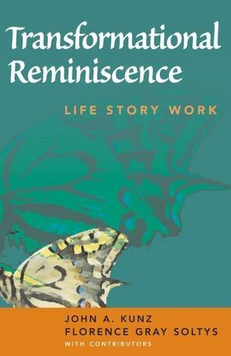 John A. Kunz Transformational Reminiscence Life Story Work 
