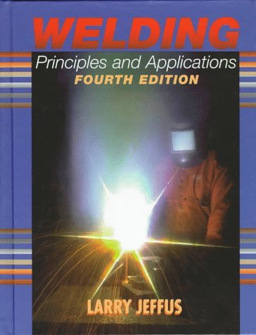 Larry F. Jeffus Welding Principles And Applications 0 Edition; 