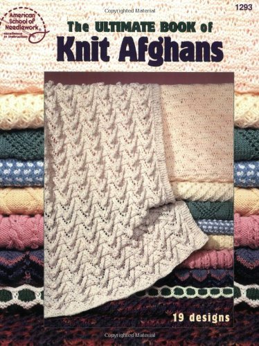American School Of Needlework Ultimate Book Of Knit Afghans The 
