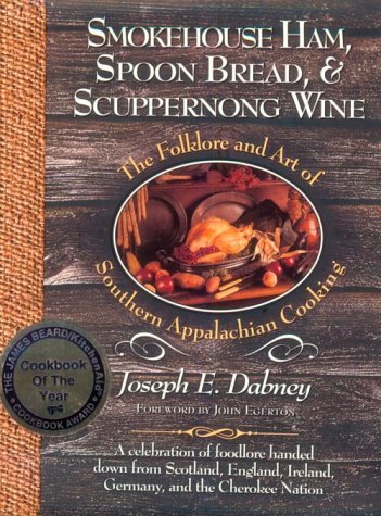 Joseph Earl Dabney Smokehouse Ham Spoon Bread & Scuppernong Wine The Folklore And Art Of Southern Appalachian Cook 