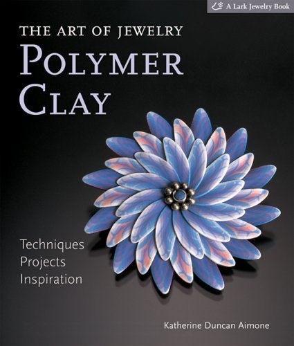 Katherine Duncan Aimone/Art Of Jewelry,The@Polymer Clay: Techniques,Projects,Inspiration