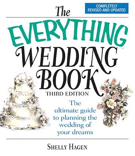 Shelly Hagen/Everything Wedding Book,The@The Ultimate Guide To Planning The Wedding Of You@0 Edition;