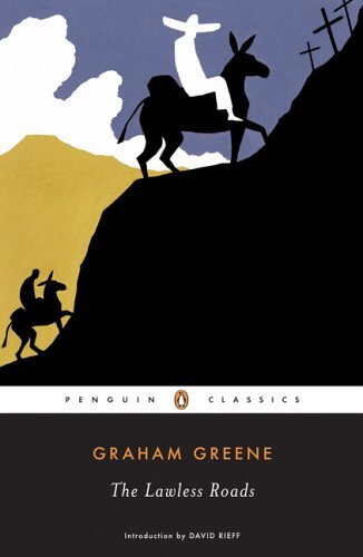 Graham Greene/The Lawless Roads