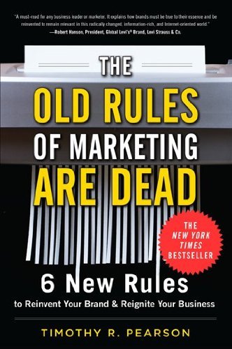 Timothy Pearson The Old Rules Of Marketing Are Dead 6 New Rules To Reinvent Your Brand & Reignite You 