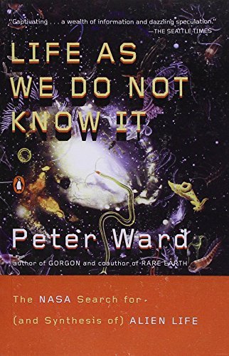 Peter Ward/Life As We Do Not Know It@The Nasa Search For (And Synthesis Of) Alien Life