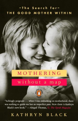 Kathryn Black/Mothering Without a Map@ The Search for the Good Mother Within