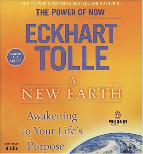 Eckhart Tolle A New Earth Awakening To Your Life's Purpose 