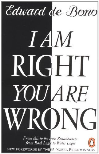 Edward De Bono/I Am Right You Are Wrong@From This To The New Renaissance: From Rock Logic