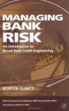 Morton Glantz Managing Bank Risk An Introduction To Broad Base Credit Engineering 