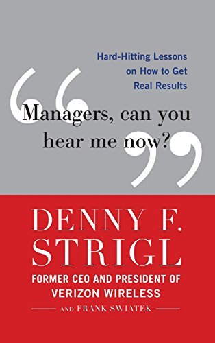 Denny Strigl/Managers, Can You Hear Me Now?@ Hard-Hitting Lessons on How to Get Real Results