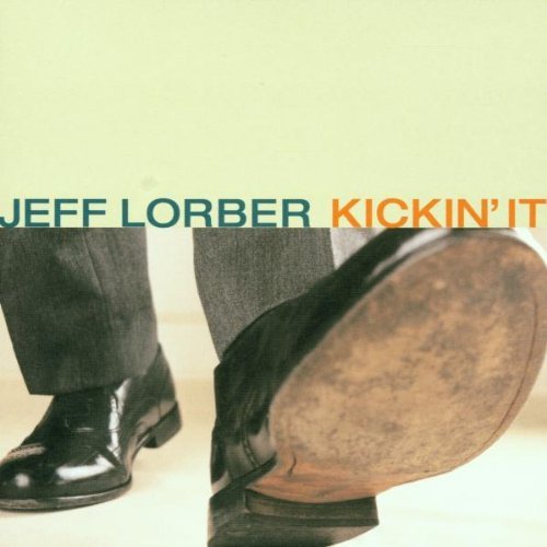 Jeff Lorber/Kickin' It