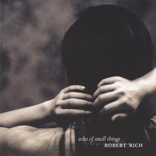 Robert Rich/Echo Of Small Things