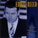 Eddie Reed/While The Music Plays On