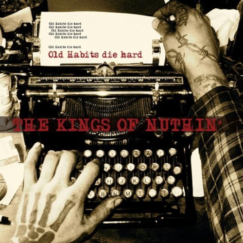 Kings Of Nuthin'/Old Habits Die Hard
