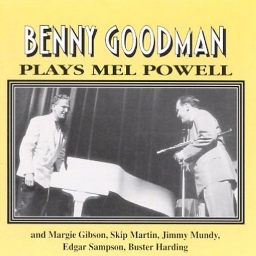 Benny Goodman Plays Mel Powell 