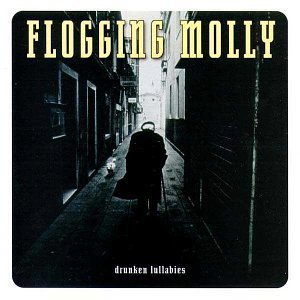 Flogging Molly/Drunken Lullabies
