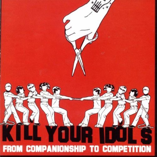 Kill Your Idols/From Companionship To Competit@Explicit Version