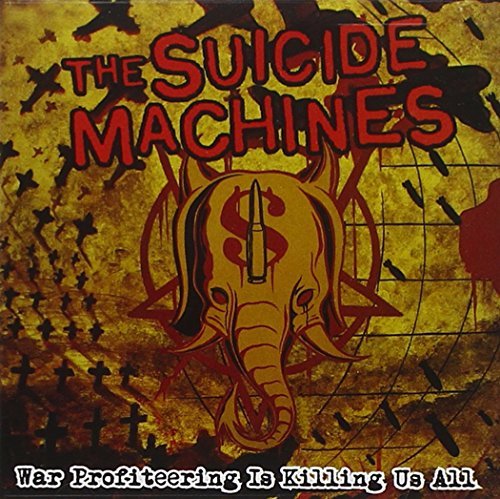 The Suicide Machines/War Profiteering Is Killing Us@Explicit Version