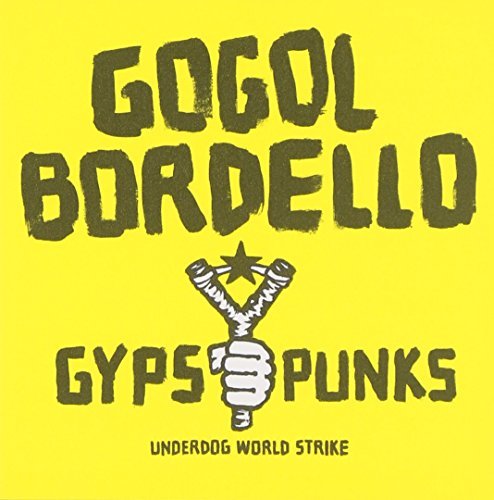 Gogol Bordello/Gypsy Punks Underdog World Strike@Explicit Version