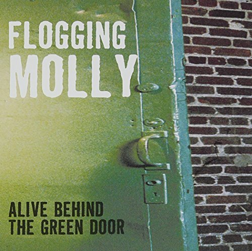 Flogging Molly/Alive Behind The Green Door