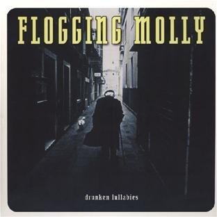 Flogging Molly/Drunken Lullabies