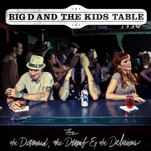 Big D & The Kids Table For The Damned The Dumb & The 