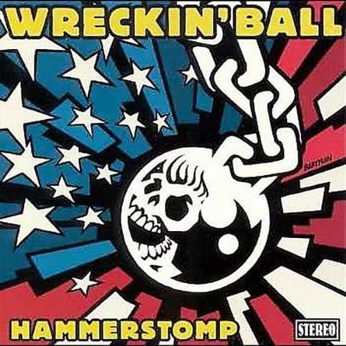 Wreckin' Ball/Hammerstomp