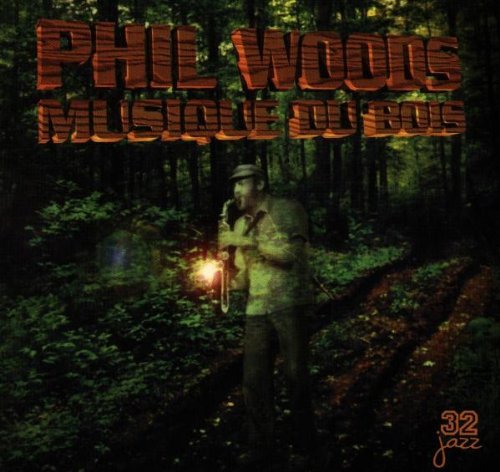 Phil Woods Musique Du Bois 