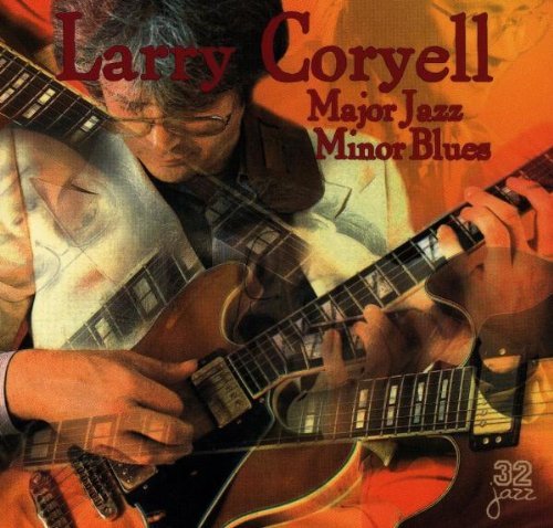 Larry Coryell Major Jazz Minor Blues 