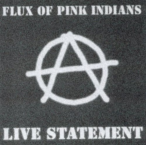 Flux Of Pink Indians/Live Statement