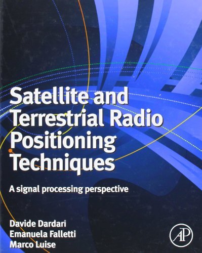 Davide Dardari Satellite And Terrestrial Radio Positioning Techni A Signal Processing Perspective 