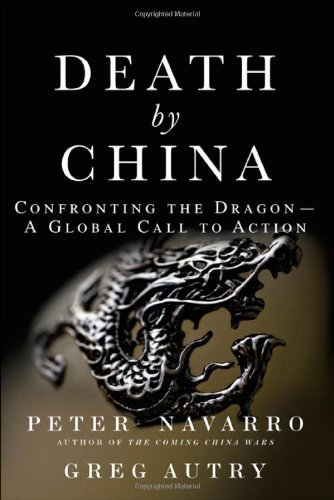Peter Navarro Death By China Confronting The Dragon A Global Call To Action 